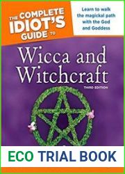 The Complete Idiot|s Guide to Wicca and Witchcraft, 3rd Edition