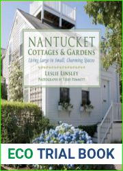 Nantucket Cottages and Gardens Charming Spaces on the Faraway Isle