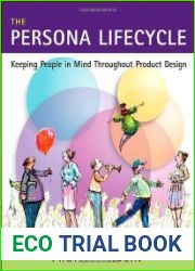 The Persona Lifecycle Keeping People in Mind Throughout Product Design