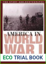 America in World War I The Story and Photographs