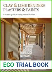 Clay and Lime Renders, Plasters and Paints A How-To Guide to Using Natural Finishes, 2nd Edition