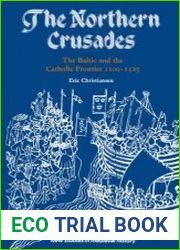 The Northern Crusades The Baltic and the Catholic Frontier 1100-1525