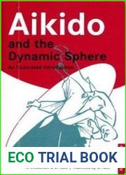 Aikido and the Dynamic Sphere An Illustrated Introduction