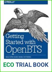 Getting Started with OpenBTS Build Open Source Mobile Networks