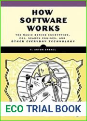 How Software Works The Magic Behind Encryption, CGI, Search Engines, and Other Everyday Technologies