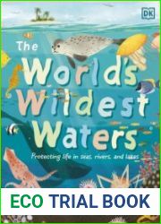 The World|s Wildest Waters Protecting Life in Seas, Rivers, and Lakes