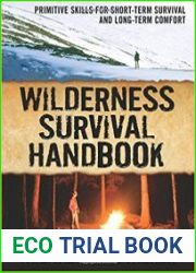Wilderness Survival Handbook Primitive Skills for Short-Term Survival and Long-Term Comfort