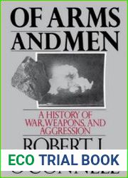 Of Arms and Men A History of War, Weapons, and Aggression