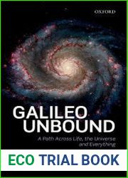 Galileo Unbound A Path Across Life, the Universe and Everything