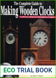 Complete Guide to Making Wooden Clocks Traditional, Shaker & Contemporary Designs