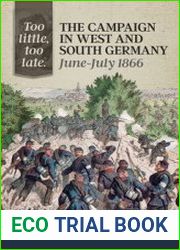 Too Little Too Late The Campaign in West and South Germany June-July 1866 (From Musket to Maxim 1815-1914 №32)