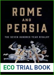 Rome and Persia The Seven Hundred Year Rivalry