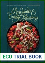 Rose Water and Orange Blossoms Fresh & Classic Recipes from my Lebanese Kitchen / Розовая вода и померанцевые цветы Новые и классические рецепты моей ливанской кухни