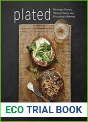 Plated Weeknight Dinners, Weekend Feasts, and Everything in Between