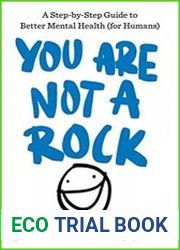 You Are Not a Rock A Step-by-Step Guide to Better Mental Health