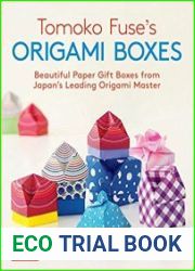 Tomoko Fuse|s Origami Boxes Beautiful Paper Gift Boxes from Japan|s Leading Origami Master
