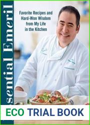Essential Emeril Favorite Recipes and Hard-Won Wisdom From My Life in the Kitchen