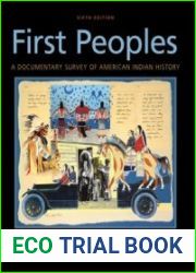 First Peoples A Documentary Survey of American Indian History, 6th Edition