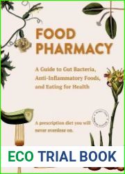 Food Pharmacy A Guide to Gut Bacteria, Anti-Inflammatory Foods, and Eating for Health
