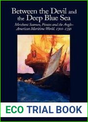 Between the Devil and the Deep Blue Sea Merchant Seamen, Pirates and the Anglo-American Maritime World, 1700–1750