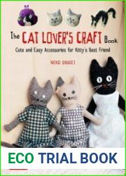 The Cat Lover|s Craft Book Cute and Easy Accessories for Kitty|s Best Friend