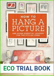 How to Hang a Picture And Other Essential Lessons for the Stylish Home