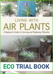 Living with Air Plants A Beginner|s Guide to Growing and Displaying Tillandsia