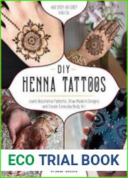 DIY Henna Tattoos Learn Decorative Patterns, Draw Modern Designs and Create Everyday Body Art