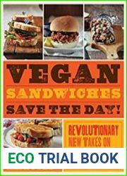 Vegan Sandwiches Save the Day! Revolutionary New Takes on Everyone|s Favorite Anytime Meal
