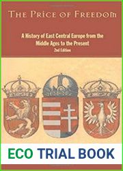 The Price of Freedom A History of East Central Europe from the Middle Ages to the Present
