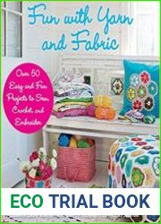 Fun with Yarn and Fabric More Than 50 Easy and Fun Projects to Sew, Crochet