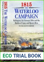 1815 The Waterloo Campaign Wellington, His German Allies and the Battles of Ligny and Quatre Bras