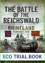 The Battle of the Reichswald Rhineland February 1945