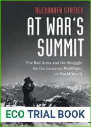 At War|s Summit The Red Army and the Struggle for the Caucasus Mountains in World War II