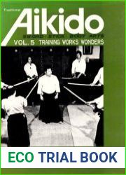 Traditional Aikido Vol. 5 Training Works Wonders