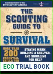 The Scouting Guide to Survival More Than 200 Essential Skills for Staying Warm, Building a Shelter, and Signaling for Help