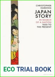 Japan Story In Search of a Nation, 1850 to the Present