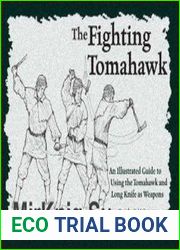 The Fighting Tomahawk An Illustrated Guide to Using the Tomahawk and Long Knife as Weapons