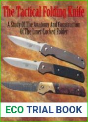 The Tactical Folding Knife. A Study of the Anatomy and Construction of the Liner-Locked Folder
