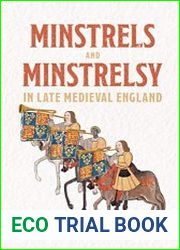 Minstrels and Minstrelsy in Late Medieval England