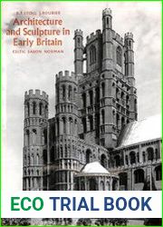 Architecture and sculpture in Early Britain Celtic, Saxon, Norman
