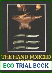 The Hand Forged Knife An Introduction to the Working of Modern Tool Steels