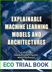 Explainable Machine Learning Models and Architectures