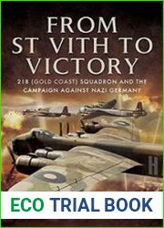 From St Vith to Victory 218 (Gold Coast) Squadron and the Campaign Against Nazi Germany