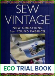 Sew Vintage New Creations from Found Fabric