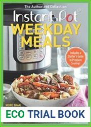 Instant Pot Weekday Meals More than 100 Delectable Dishes Made in Your Multipurpose Cooker