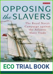 Opposing the Slavers The Royal Navy’s Campaign of Suppression