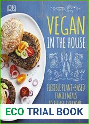 Vegan in the House Flexible Plant-Based Meals to Please Everyone
