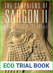 The Campaigns of Sargon II, King of Assyria, 721-705 B.C.