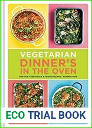 Vegetarian Dinner|s in the Oven One-Pan Vegetarian and Vegan Recipes